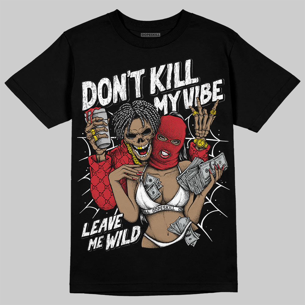 Bred 11s DopeSkill T-Shirt Don't Kill My Vibe Graphic