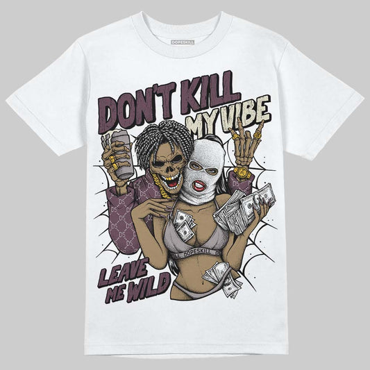 A Ma Maniere x "Violet Ore" 5s DopeSkill T-Shirt Don't Kill My Vibe Graphic