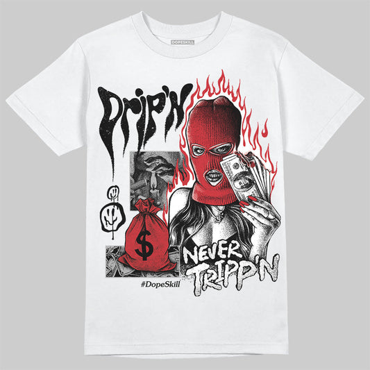 Bred 11s DopeSkill T-Shirt Drip'n Never Tripp'n Graphic