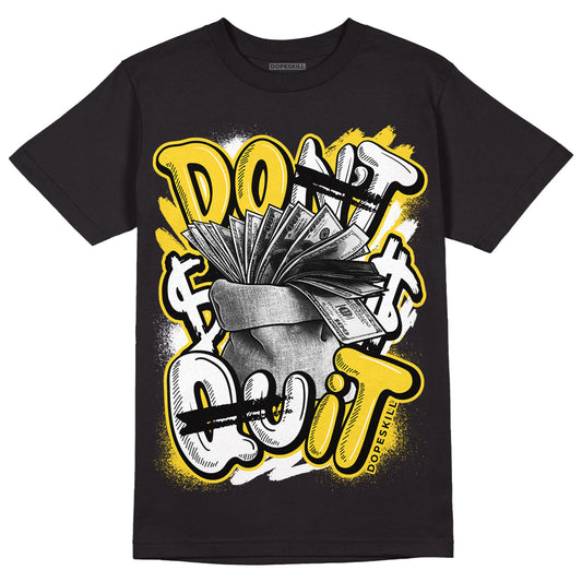 Black Tour Yellow AJ 4 Thunder DopeSkill T-Shirt Don't Quit Graphic
