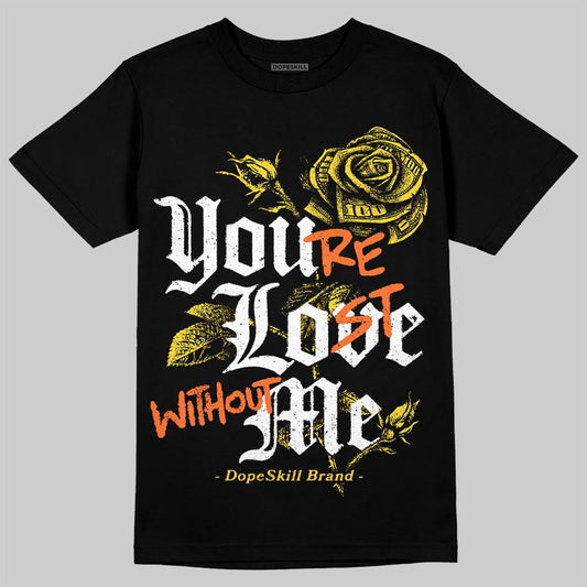 Black Tour Yellow AJ 4 Thunder DopeSkill T-Shirt You‚Äôre Lost Without Me Graphic