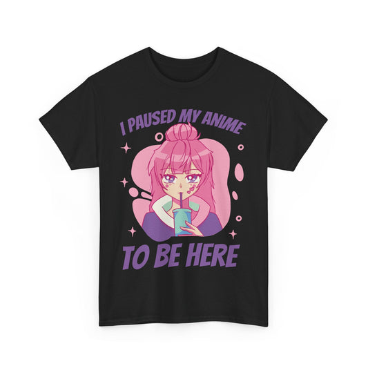 I Paused My Anime To Be Here Shirt Anime Graphic Tee