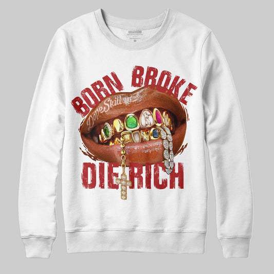 Born Broke Die Rich Graphic DopeSkill Sweatshirt
