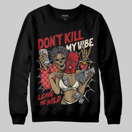Black Toe Reimagined 1s DopeSkill Sweatshirt Don't Kill My Vibe Graphic