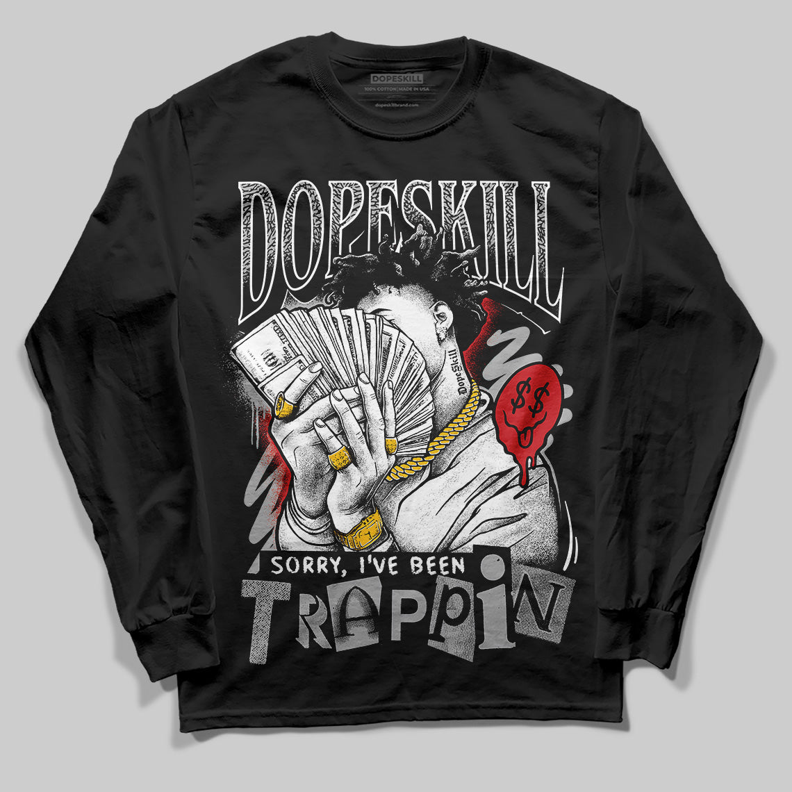 Black Cement 3s DopeSkill Long Sleeve T-Shirt Sorry I've Been Trappin Graphic