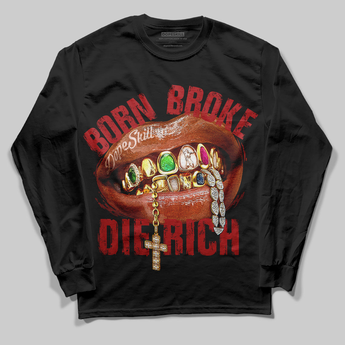 Born Broke Die Rich Graphic DopeSkill Long Sleeve T-Shirt