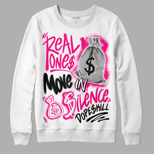 Fierce Pink 1s DopeSkill Sweatshirt Real Ones Move In Silence Graphic