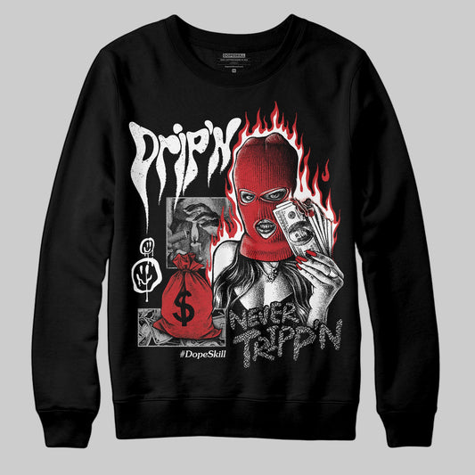 Black Cement 3s DopeSkill Sweatshirt Drip'n Never Tripp'n Graphic