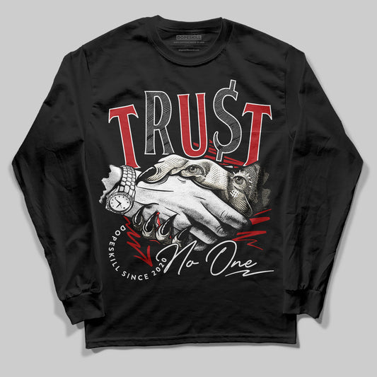 Black Toe Reimagined 1s DopeSkill Long Sleeve T-Shirt Trust No One Graphic