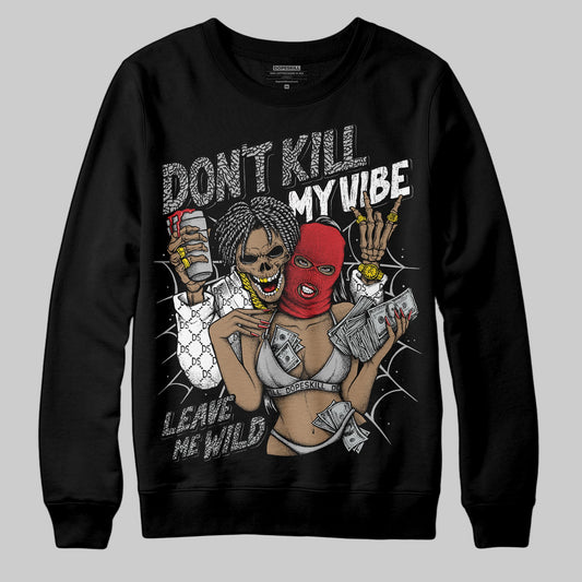 Black Cement 3s DopeSkill Sweatshirt Don't Kill My Vibe Graphic