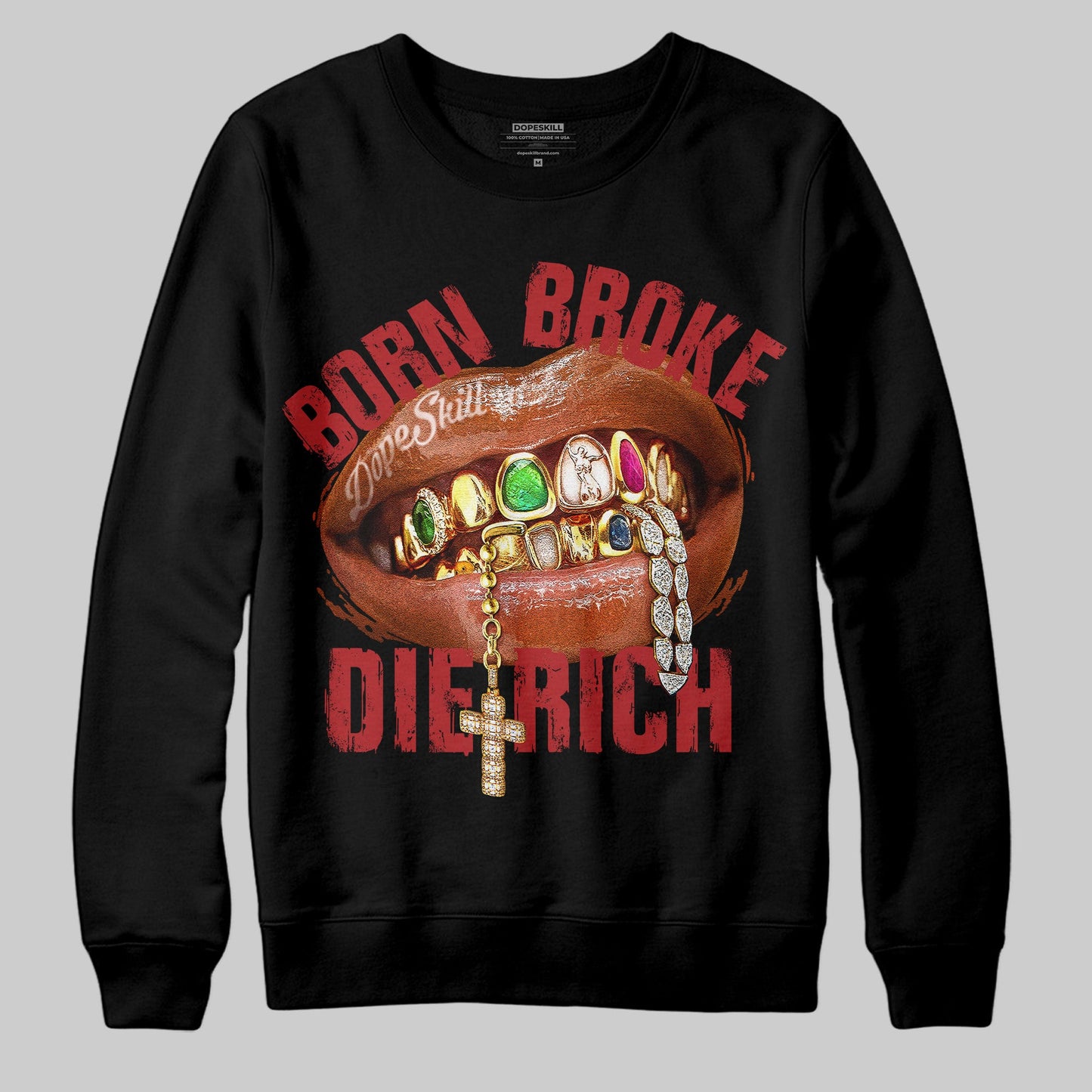 Born Broke Die Rich Graphic DopeSkill Sweatshirt