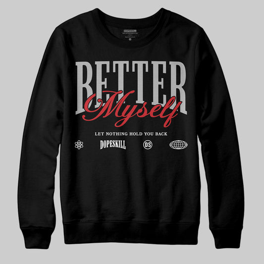 Black Cement 3s DopeSkill Sweatshirt Better Myself Graphic