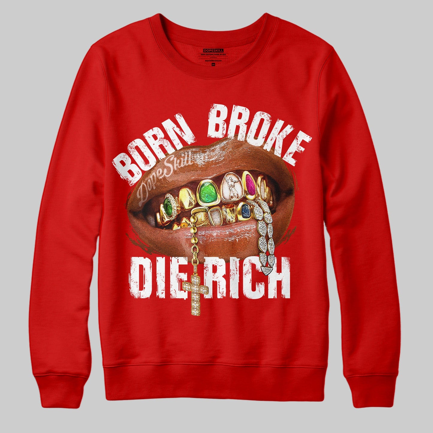 Born Broke Die Rich Graphic DopeSkill Sweatshirt