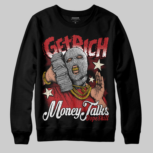 Black Toe Reimagined 1s DopeSkill Sweatshirt Get Rich Graphic