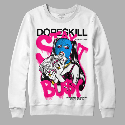 Fierce Pink 1s DopeSkill Sweatshirt Stay It Busy Graphic
