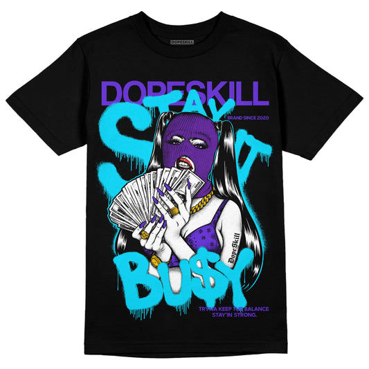 Aqua 6s DopeSkill T-Shirt Stay It Busy Graphic