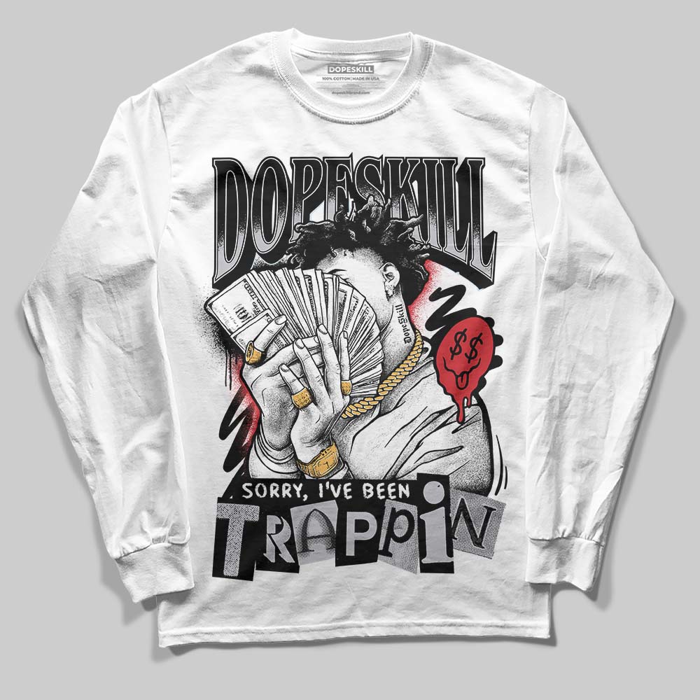 Black Metallic Reimagined 5s DopeSkill Long Sleeve T-Shirt Sorry I've Been Trappin Graphic