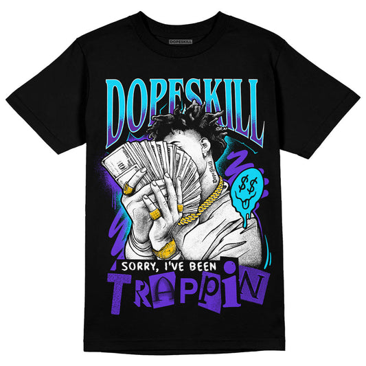 Aqua 6s DopeSkill T-Shirt Sorry I've Been Trappin Graphic