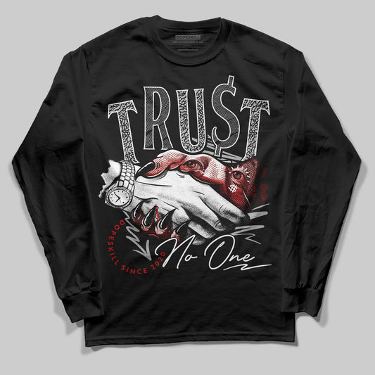 Black Cement 3s DopeSkill Long Sleeve T-Shirt Trust No One Graphic