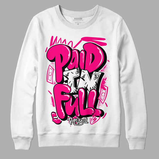Fierce Pink 1s DopeSkill Sweatshirt New Paid In Full Graphic