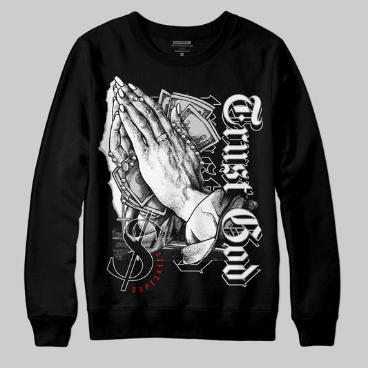 85 Black White 1s DopeSkill Sweatshirt Trust God Graphic