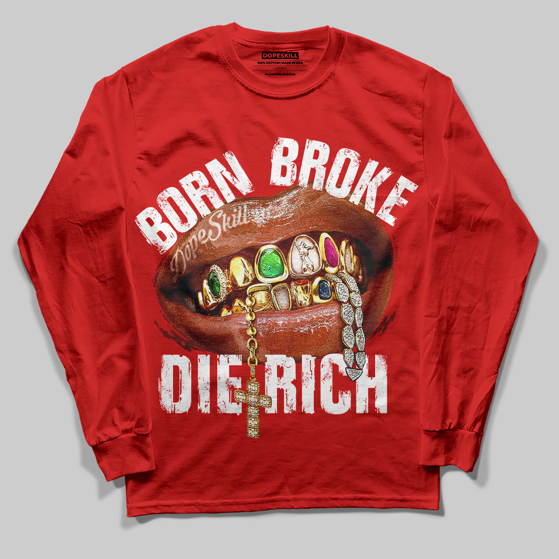 Born Broke Die Rich Graphic DopeSkill Long Sleeve T-Shirt