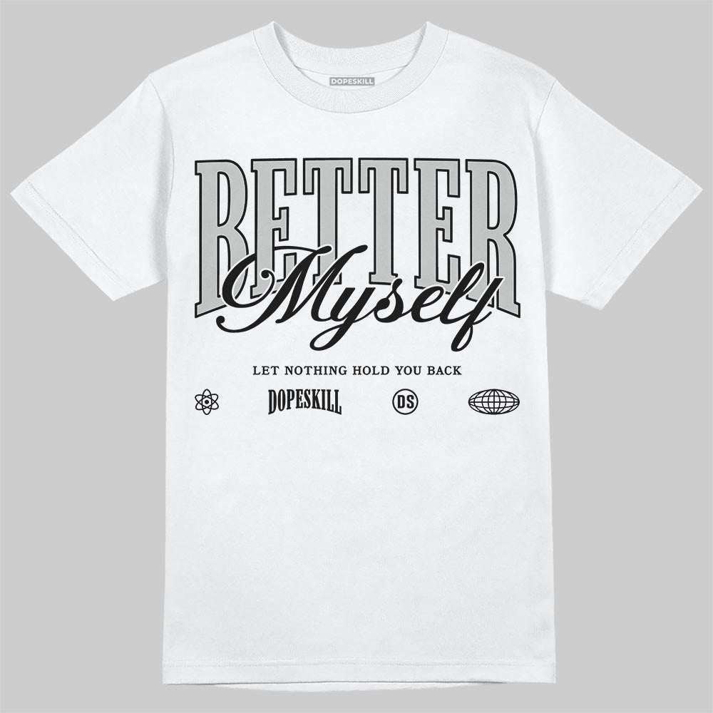 Foamposite One ‚ÄúTriple White‚Äù DopeSkill T-Shirt Better Myself Graphic