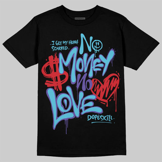 Aqua 8s DopeSkill T-Shirt No Money No Love Typo Graphic