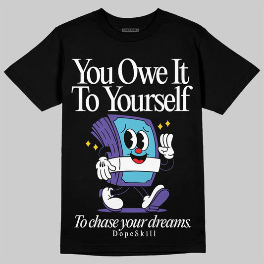 Aqua 8s DopeSkill T-Shirt Owe It To Yourself Graphic