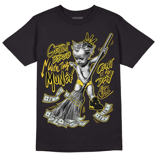 Black Tour Yellow AJ 4 Thunder DopeSkill T-Shirt Gettin Bored With This Money Graphic