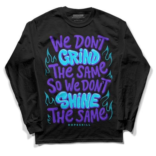 Aqua 6s DopeSkill Long Sleeve T-Shirt Grind Shine Graphic