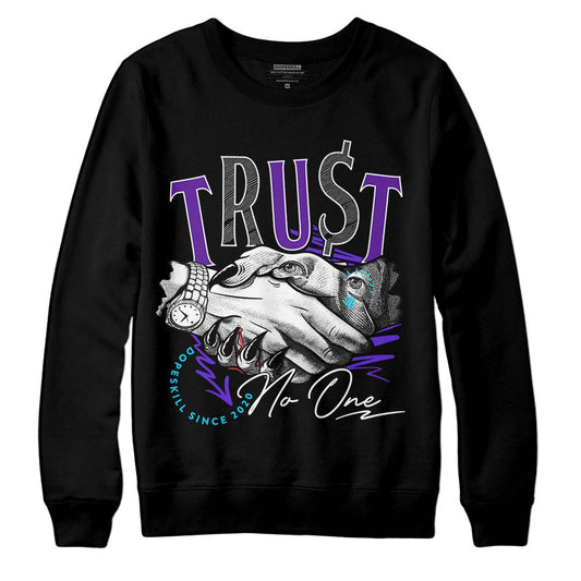 Aqua 6s DopeSkill Sweatshirt Trust No One Graphic