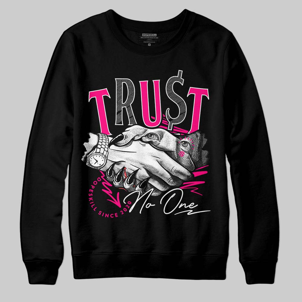Fierce Pink 1s DopeSkill Sweatshirt Trust No One Graphic
