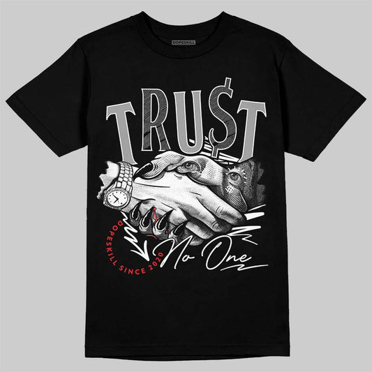 85 Black White 1s DopeSkill T-Shirt Trust No One Graphic