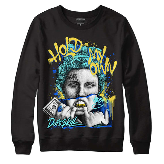 Aqua 5s DopeSkill Sweatshirt Hold My Own Graphic
