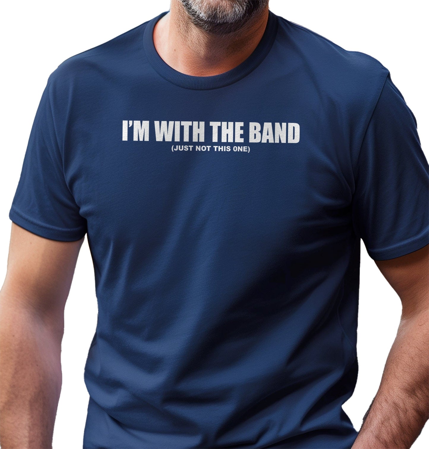 I'm With The Band Funny T-Shirt -