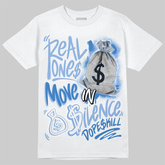 Forget Me Not 4s DopeSkill T-Shirt Real Ones Move In Silence Graphic