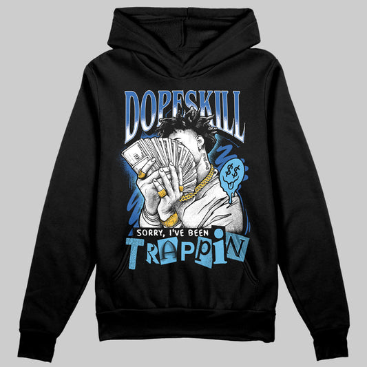 Blueberry 12s DopeSkill Hoodie Sweatshirt Sorry I've Been Trappin Graphic