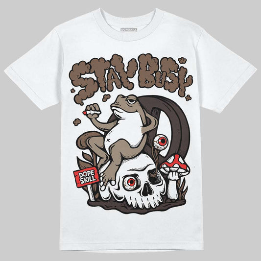 Baroque Brown 12s DopeSkill T-Shirt Stay Busy Graphic