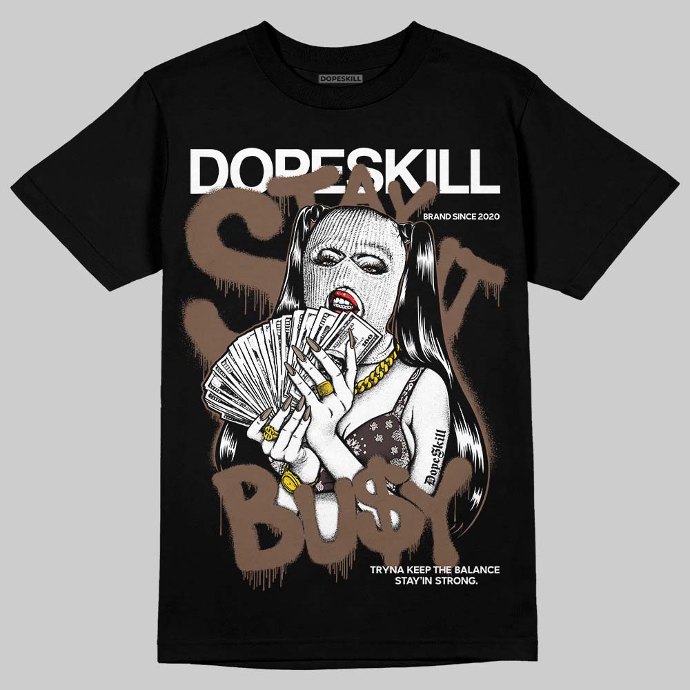 Baroque Brown 12s DopeSkill T-Shirt Stay It Busy Graphic