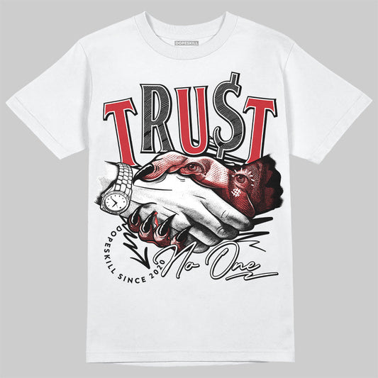 Bred 11s DopeSkill T-Shirt Trust No One Graphic