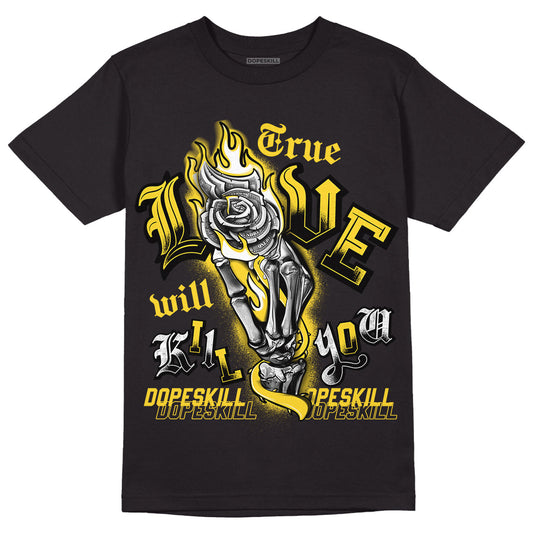 Black Tour Yellow AJ 4 Thunder DopeSkill T-Shirt True Love Will Kill You Graphic