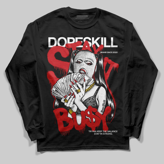 Black Cement 3s DopeSkill Long Sleeve T-Shirt Stay It Busy Graphic