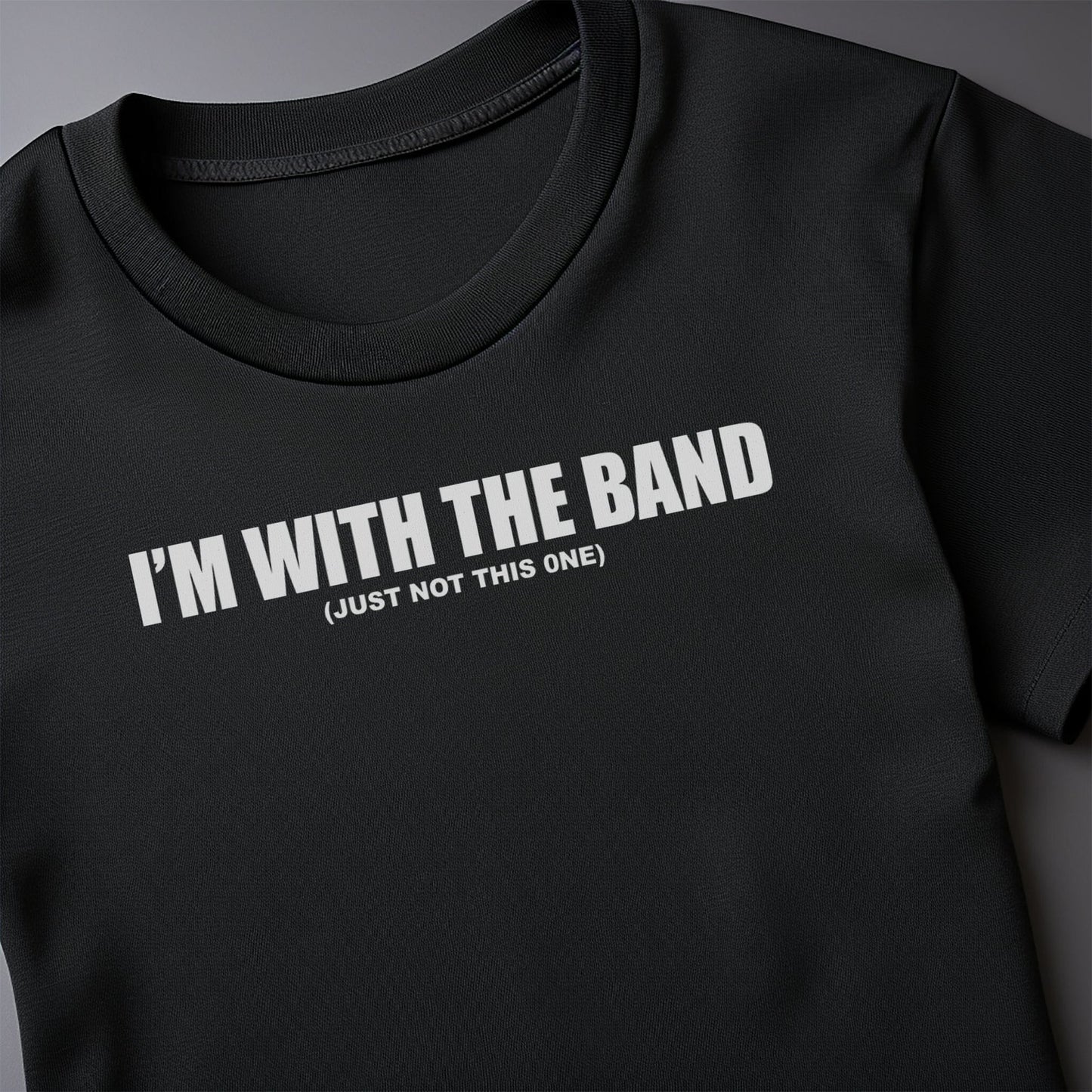 I'm With The Band Funny T-Shirt -
