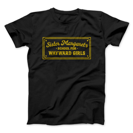Sister Margaret's School for Wayward Girls Funny Movie Men/Unisex T-Shirt
