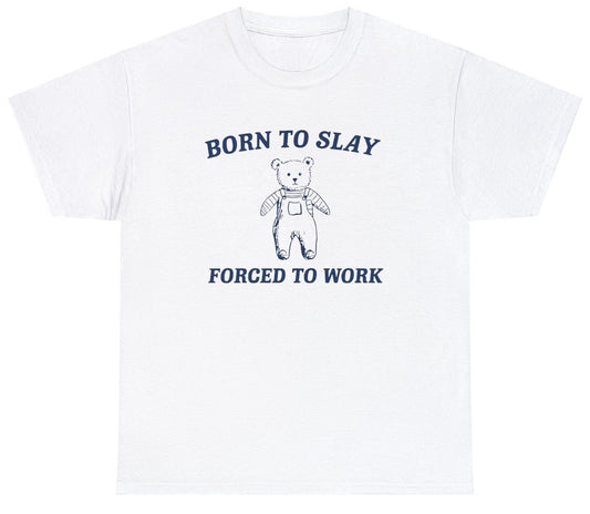 AAA Born To Slay Forced To Work Funny Retro Cartoon Vintage Cartoon Sassy Meme Tee
