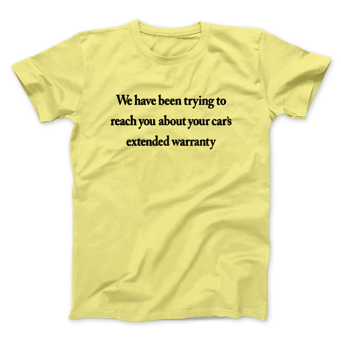 We Have Been Trying To Reach You About Car‚Äôs Extended Warranty Funny Men/Unisex T-Shirt