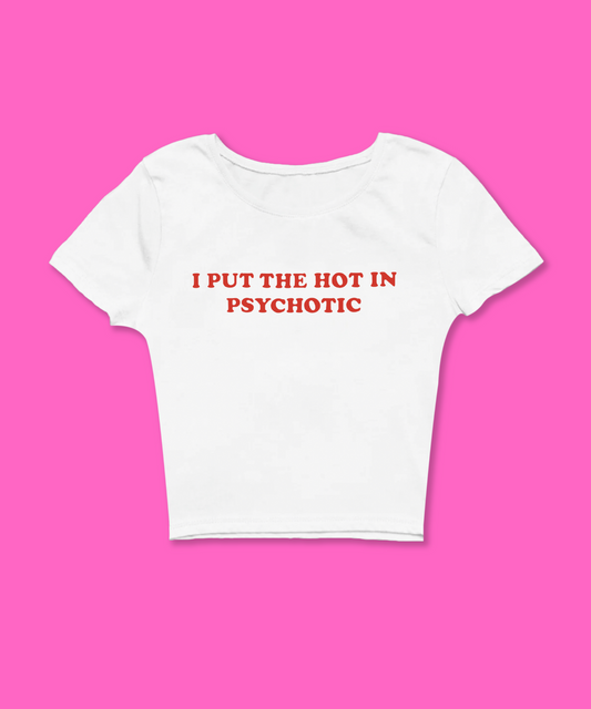 I Put The Hot In Psychotic Baby Tee