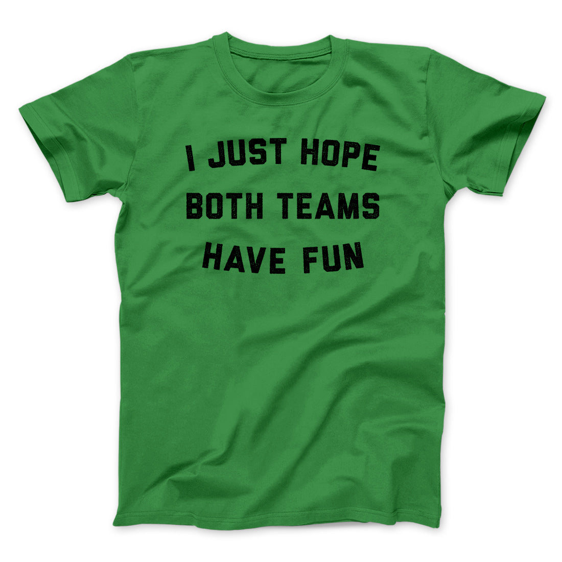 I Just Hope Both Teams Have Fun Funny Men/Unisex T-Shirt