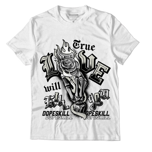 AJ 4 Military Black DopeSkill T-Shirt True Love Will Kill You Graphic